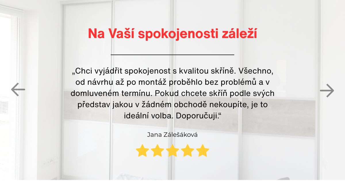 Recenze spokojeného zákazníka Mline: Chci vyjádřit spokojenost s kvalitou skříně. Všechno, od návrhu až po montáž proběhlo bez problémů a v domluveném termínu. Pokud chcete skříň podle svých představ jakou v žádném obchodě nekoupíte, je to ideální volba. Doporučuji.