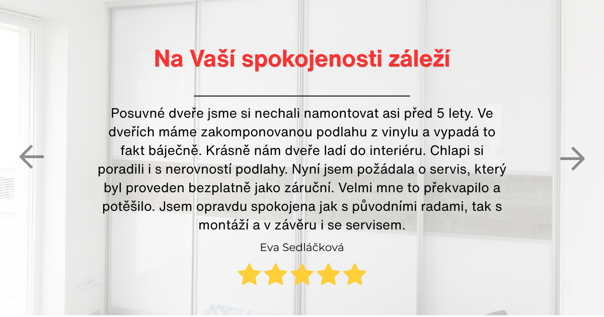 Recenze spokojeného zákazníka Mline: Posuvné dveře jsme si nechali namontovat asi před 5 lety. Ve dveřích máme zakomponovanou podlahu z vinylu a vypadá to fakt báječně. Krásně nám dveře ladí do interiéru. Chlapi si poradili i s nerovností podlahy. Nyní jsem požádala o servis, který byl proveden bezplatně jako záruční. Velmi mne to překvapilo a potěšilo. Jsem opravdu spokojena jak s původními radami, tak s montáží a v závěru i se servisem.